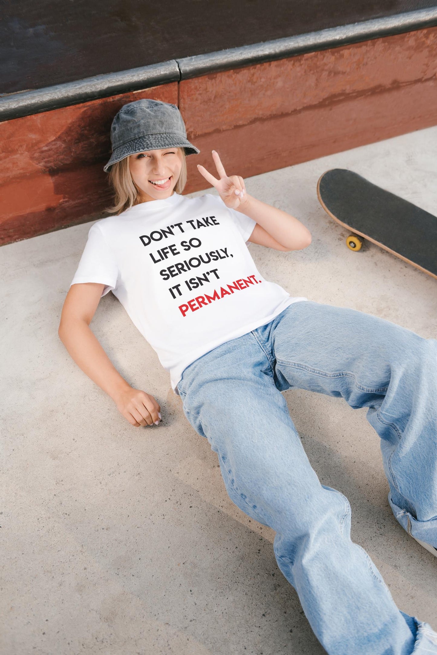 Don't Take Life Too Seriously, It's Not Permanent Slogan T-Shirt