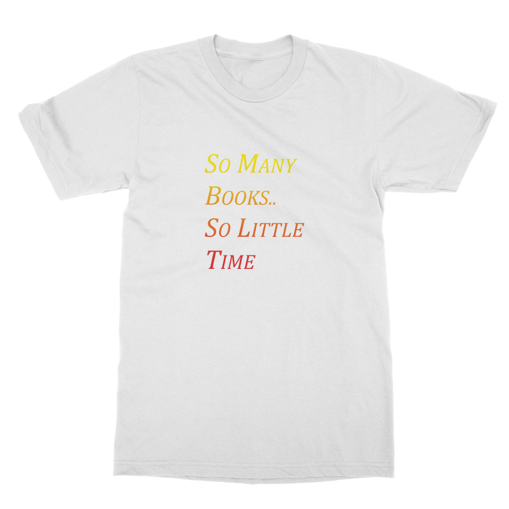 So Many Books, So Little Time Slogan T-Shirt